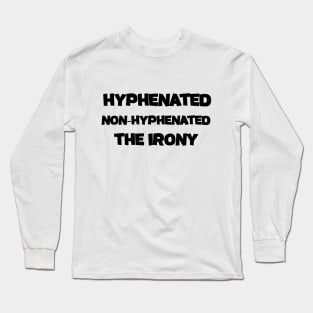 Hyphenated Non-Hyphenated The Irony bad grammar funny Long Sleeve T-Shirt